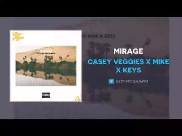 Casey Veggies - Mirage ft Mike x Keys